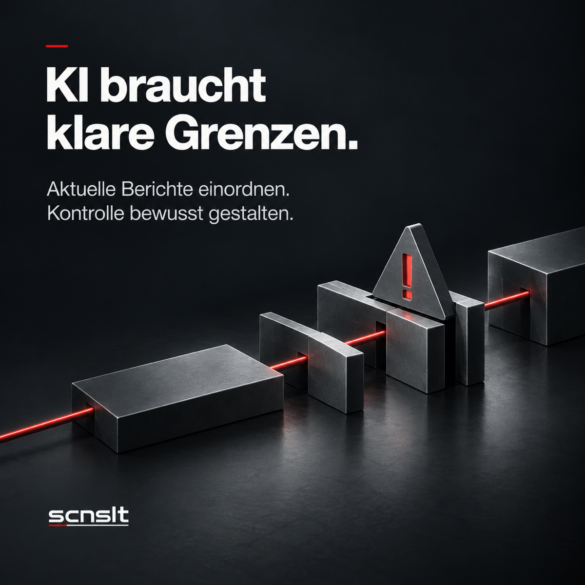 KI braucht klare Grenzen. Aktuelle Berichte einordnen. Kontrolle bewusst gestalten. Metallische Prozessstrecke mit roter Lichtlinie und einem Hinweisschild an einem Kontrollpunkt.